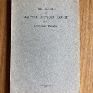 The Lineage Of Malcom Metzger Parker From Johannes DeLang Lancaster PA 1926 Book