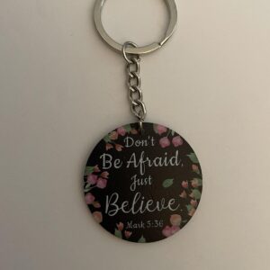 Don’t Be Afraid Just Believe Mark 5:36 Keychain Key Chain