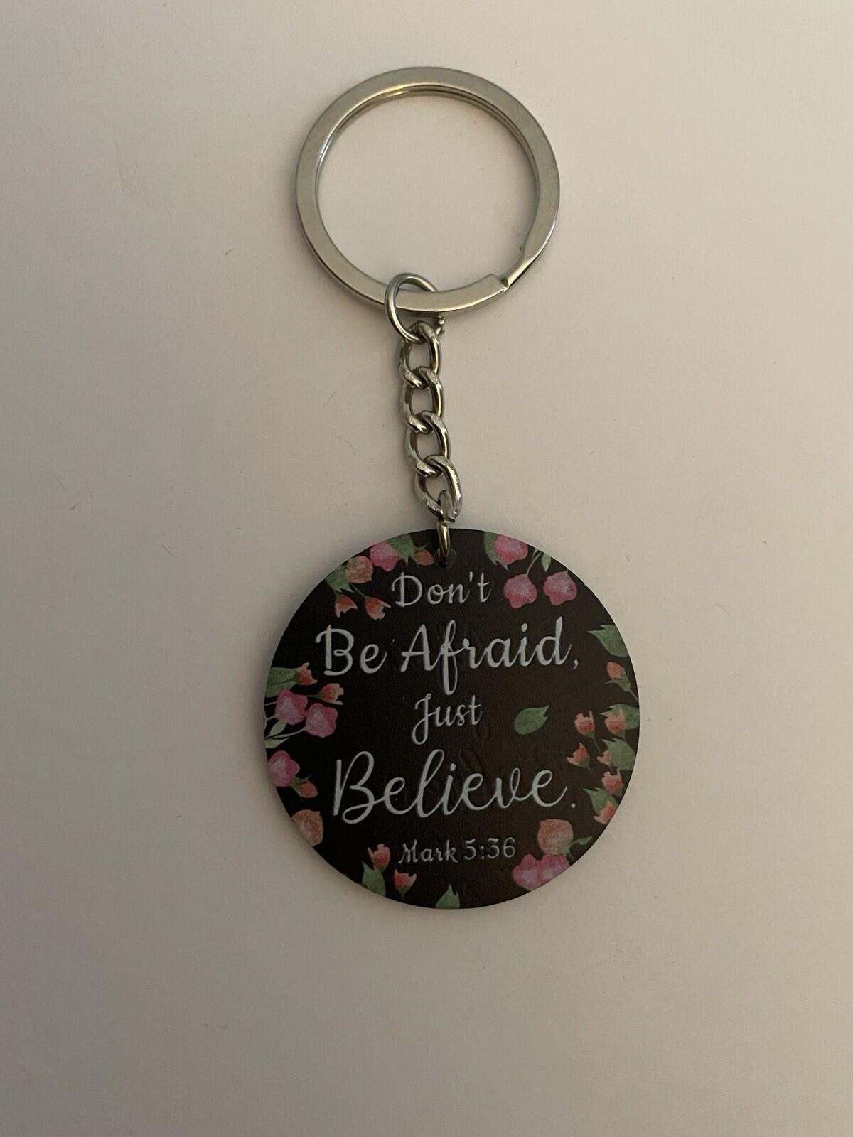 Don’t Be Afraid Just Believe Mark 5:36 Keychain Key Chain