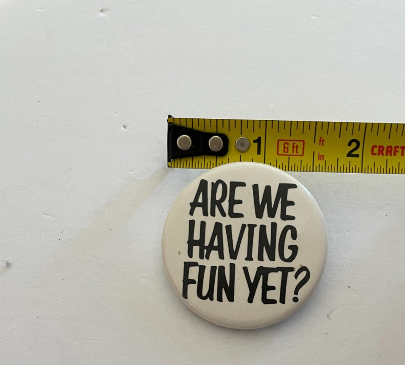 Are We Having Fun Yet? Button Pin - Image 3